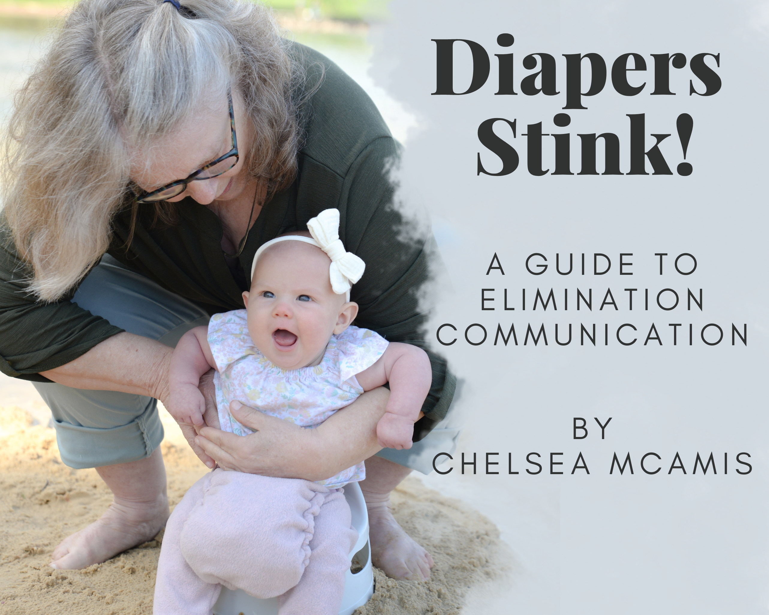 Diapers Stink! A Guide to Elimination Communication